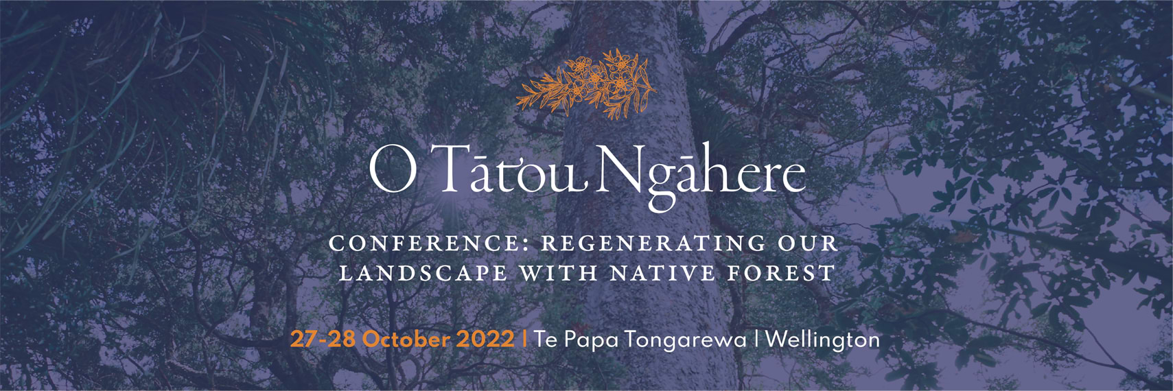 O Tātou Ngāhere Conference: Regenerating our landscape with native forest
