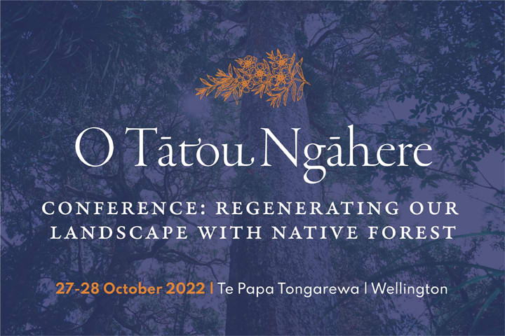 O Tātou Ngāhere Conference: Regenerating our landscape with native forest
